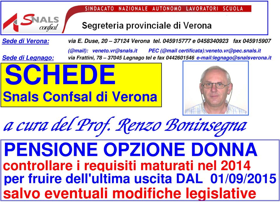 vr@pec.snals.it via Frattini, 78 37045 Legnago tel e fax 0442601546 e-mail:legnago@snalsverona.