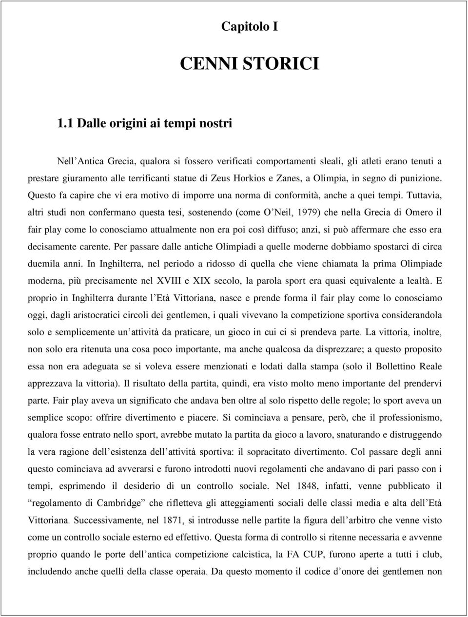 a Olimpia, in segno di punizione. Questo fa capire che vi era motivo di imporre una norma di conformità, anche a quei tempi.