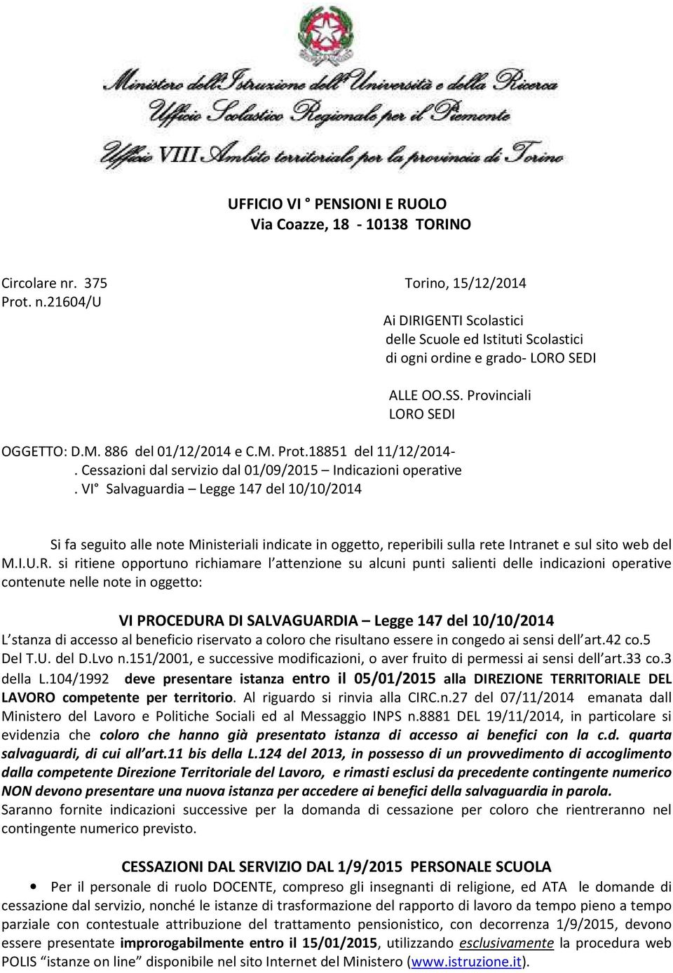 VI Salvaguardia Legge 147 del 10/10/2014 Si fa seguito alle note Ministeriali indicate in oggetto, reperibili sulla rete Intranet e sul sito web del M.I.U.R.