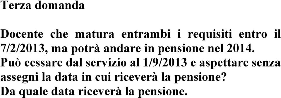 Può cessare dal servizio al 1/9/2013 e aspettare senza