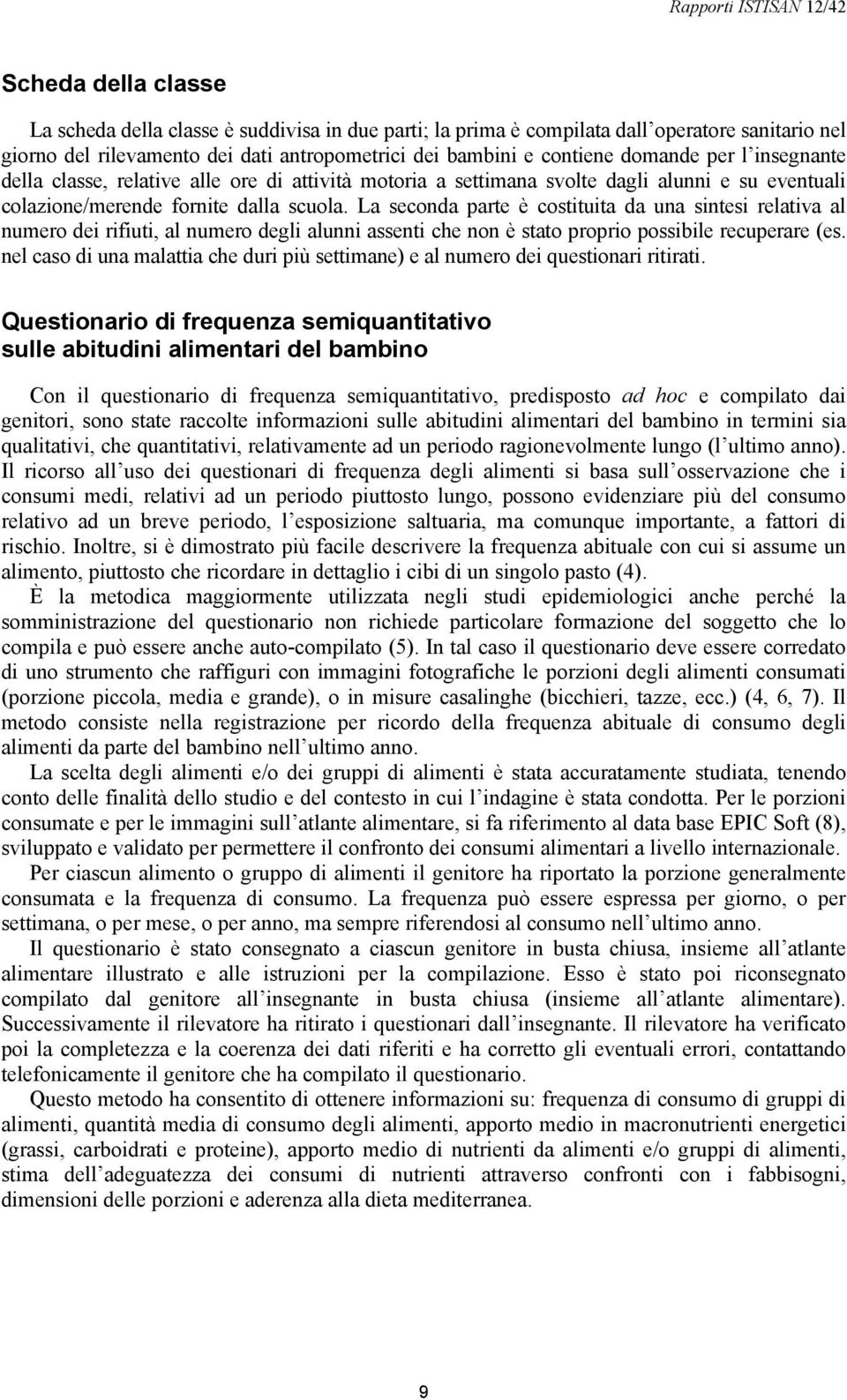 La seconda parte è costituita da una sintesi relativa al numero dei rifiuti, al numero degli alunni assenti che non è stato proprio possibile recuperare (es.