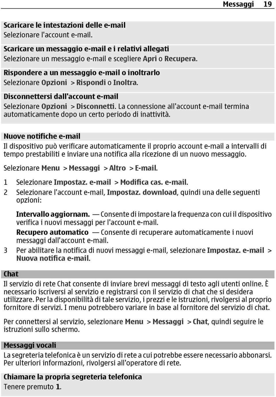 La connessione all'account e-mail termina automaticamente dopo un certo periodo di inattività.