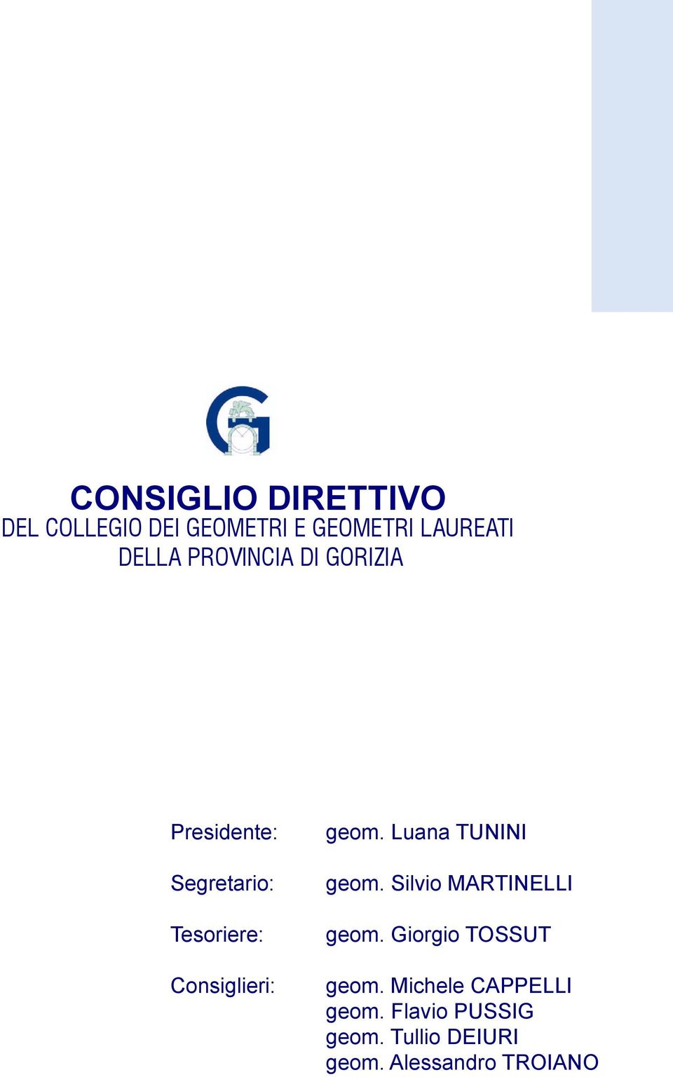 geom. Luana TUNINI geom. Silvio MARTINELLI geom. Giorgio TOSSUT geom.