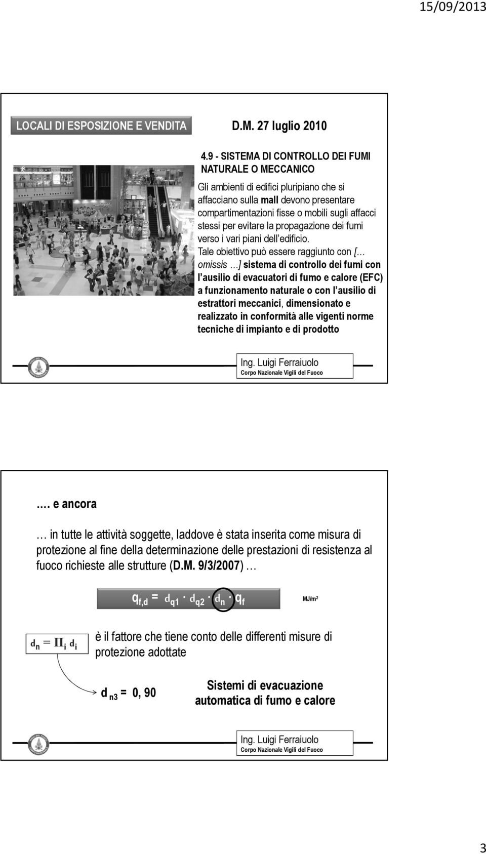 evitare la propagazione dei fumi verso i vari piani dell edificio.