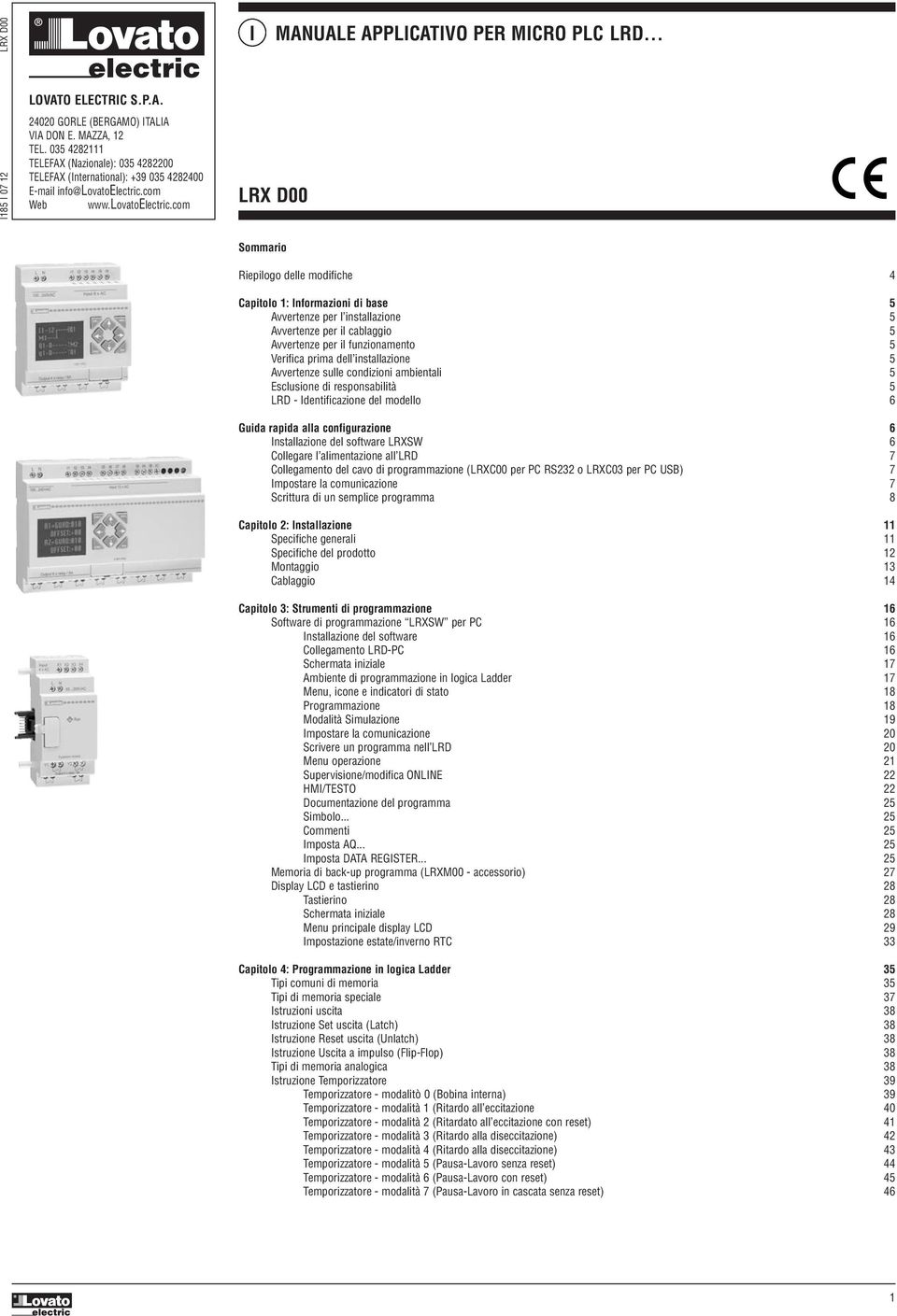 .. LRX D00 Sommario Riepilogo delle modifiche Capitolo : Informazioni di base 5 Avvertenze per l installazione 5 Avvertenze per il cablaggio 5 Avvertenze per il funzionamento 5 Verifica prima dell