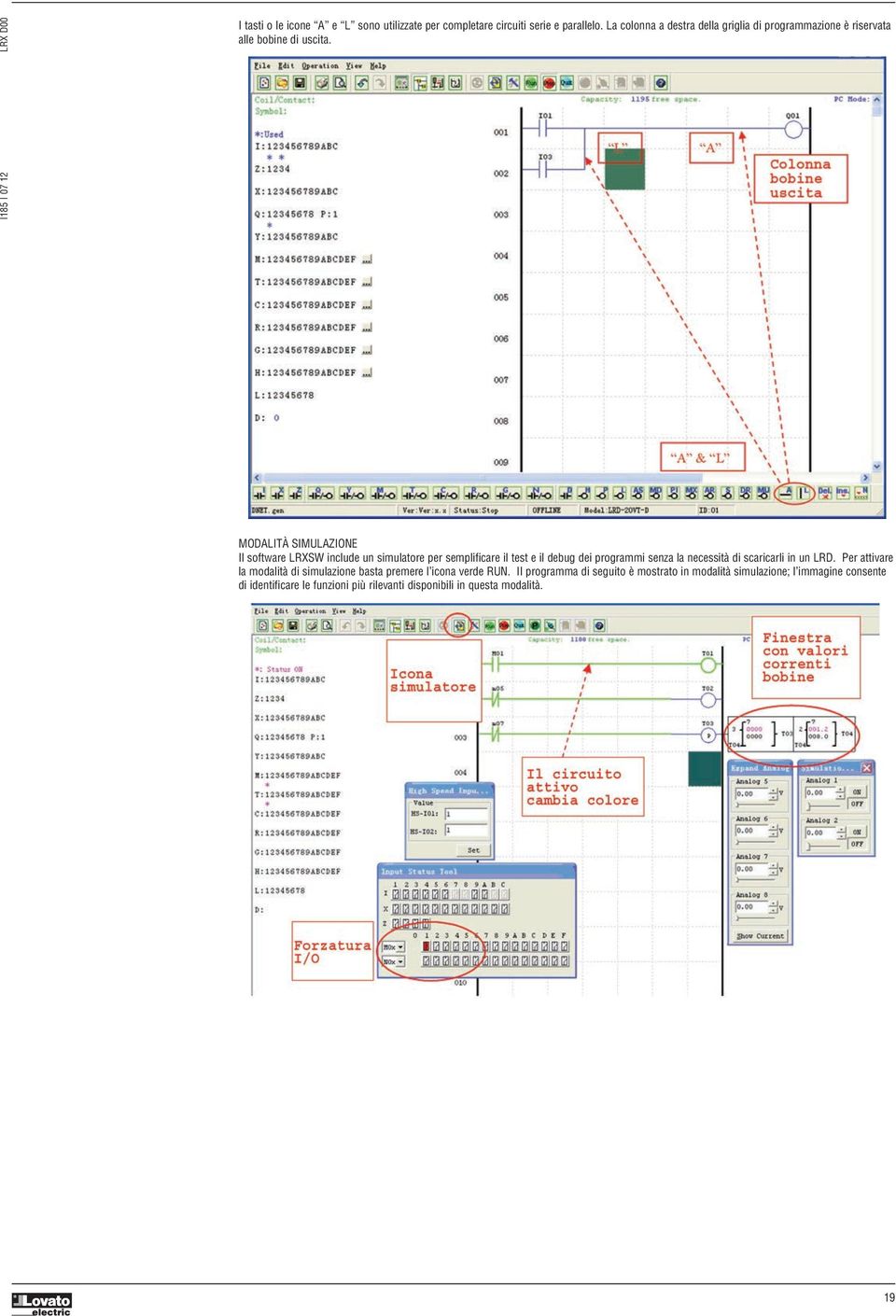 MODALITÀ SIMULAZIONE Il software LRXSW include un simulatore per semplificare il test e il debug dei programmi senza la necessità di