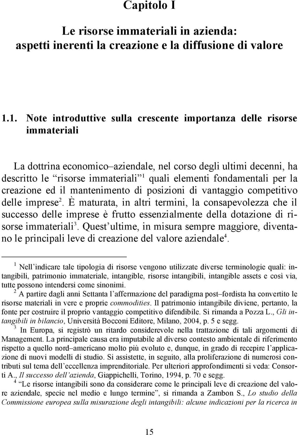 fondamentali per la creazione ed il mantenimento di posizioni di vantaggio competitivo delle imprese 2.