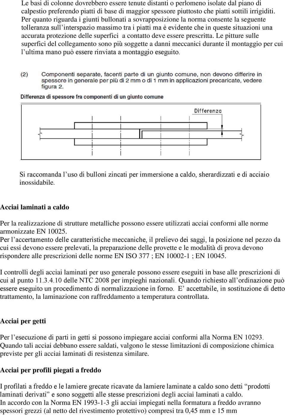 delle superfici a contatto deve essere prescritta.