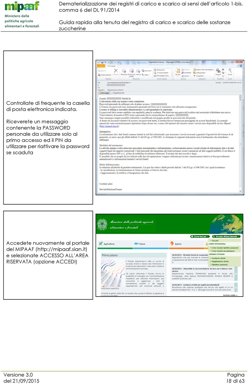 accesso ed il PIN da utilizzare per riattivare la password se scaduta Accedete