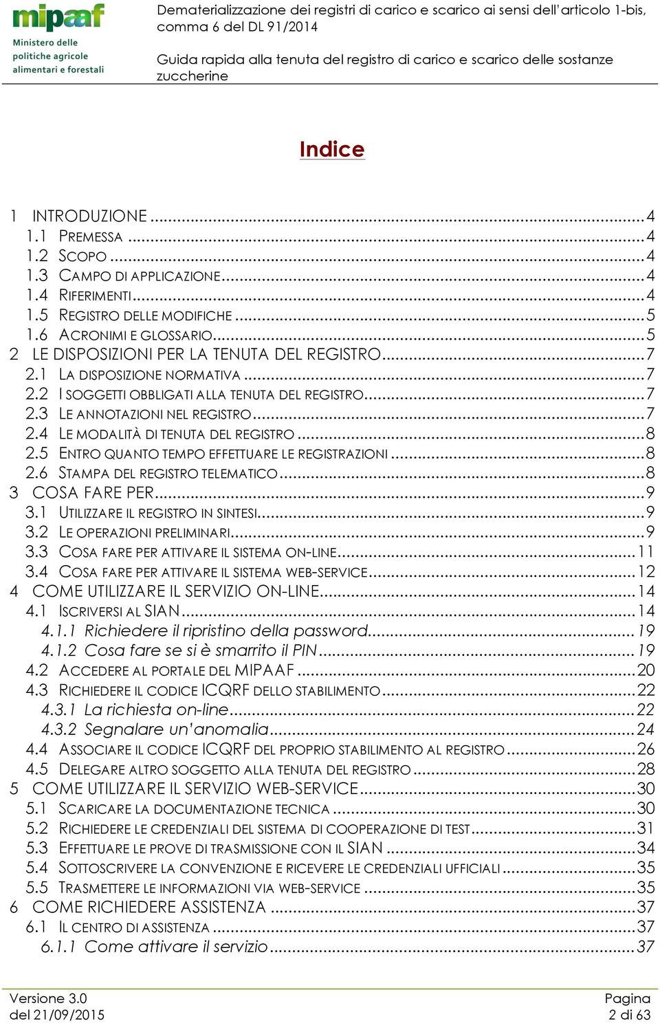 .. 8 2.5 ENTRO QUANTO TEMPO EFFETTUARE LE REGISTRAZIONI... 8 2.6 STAMPA DEL REGISTRO TELEMATICO... 8 3 COSA FARE PER... 9 3.1 UTILIZZARE IL REGISTRO IN SINTESI... 9 3.2 LE OPERAZIONI PRELIMINARI... 9 3.3 COSA FARE PER ATTIVARE IL SISTEMA ON-LINE.