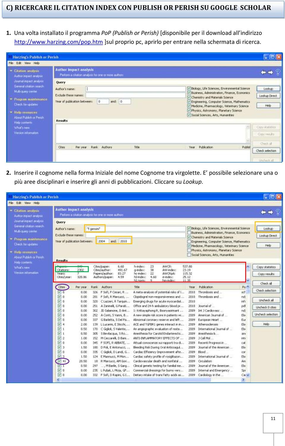 harzing.com/pop.htm ]sul proprio pc, aprirlo per entrare nella schermata di ricerca. 2.