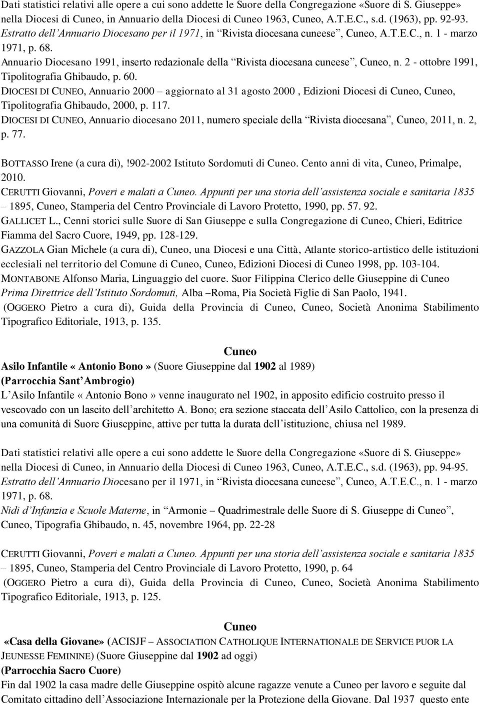 DIOCESI DI CUNEO, Annuario 2000 aggiornato al 31 agosto 2000, Edizioni Diocesi di,, DIOCESI DI CUNEO, Annuario diocesano 2011, numero speciale della Rivista diocesana,, 2011, n. 2, p. 77.