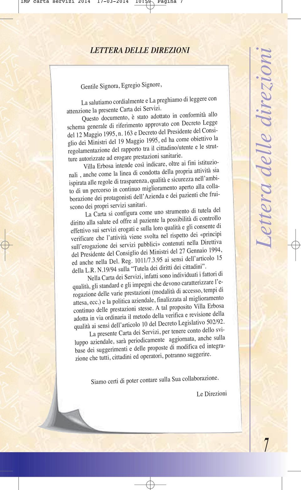 163 e Decreto del Presidente del Consiglio dei Ministri del 19 Maggio 1995, ed ha come obiettivo la regolamentazione del rapporto tra il cittadino/utente e le strutture autorizzate ad erogare