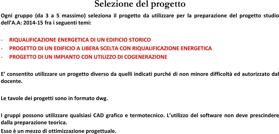 IMPIANTO CON UTILIZZO DI COGENERAZIONE E consentito utilizzare un progetto diverso da quelli indicati purché di non minore difficoltà ed autorizzato dal docente.