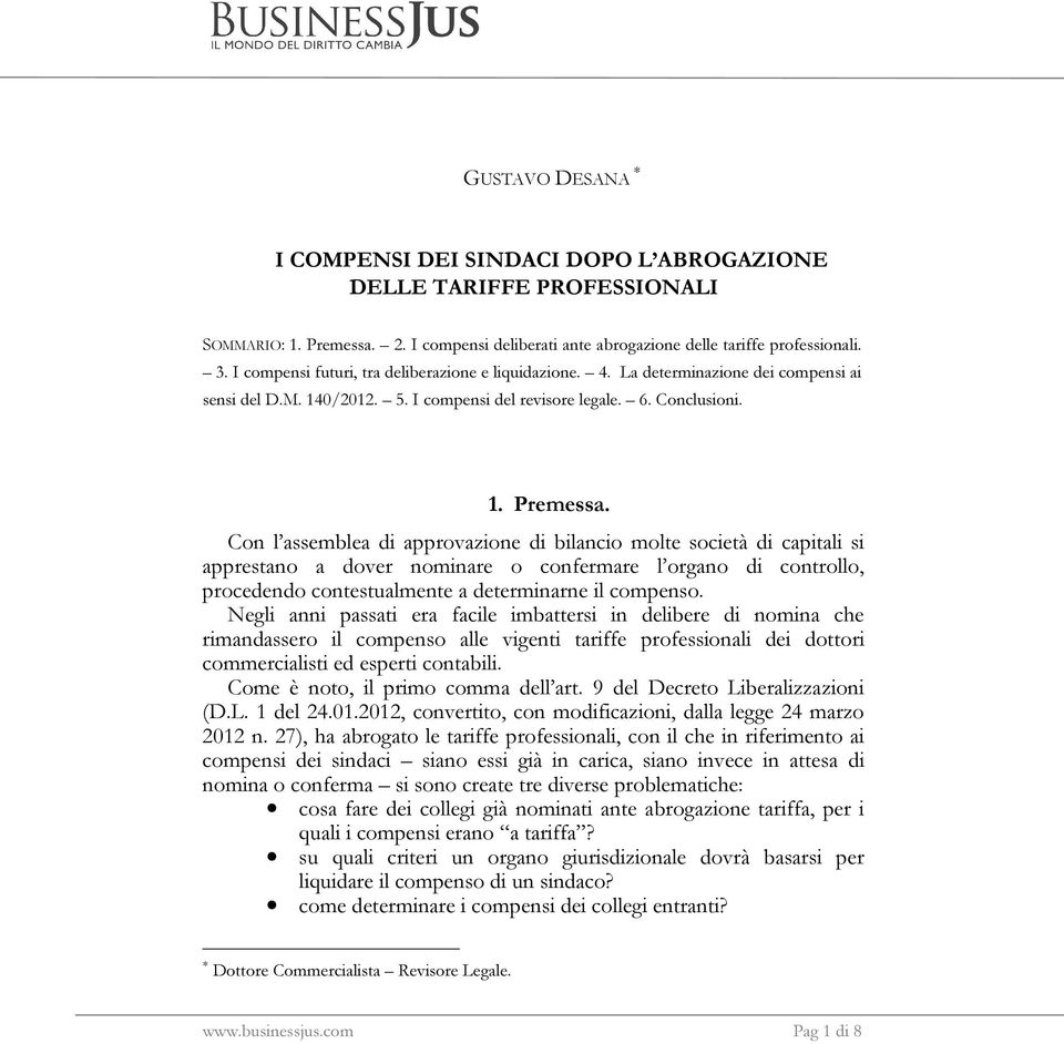 Con l assemblea di approvazione di bilancio molte società di capitali si apprestano a dover nominare o confermare l organo di controllo, procedendo contestualmente a determinarne il compenso.