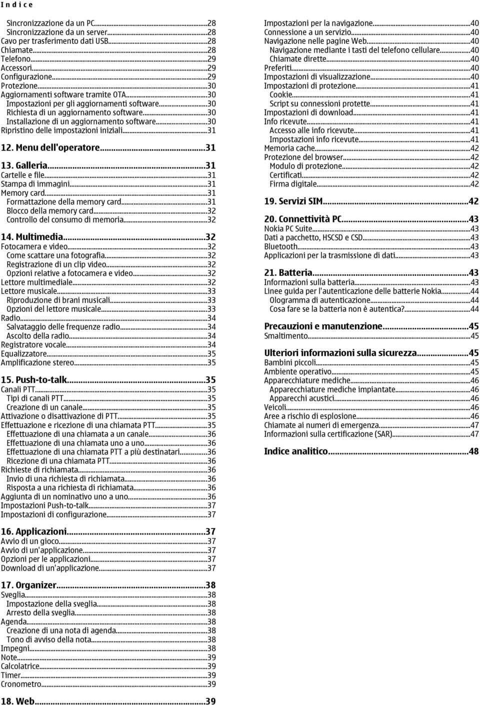 ..30 Ripristino delle impostazioni iniziali...31 12. Menu dell'operatore...31 13. Galleria...31 Cartelle e file...31 Stampa di immagini...31 Memory card...31 Formattazione della memory card.