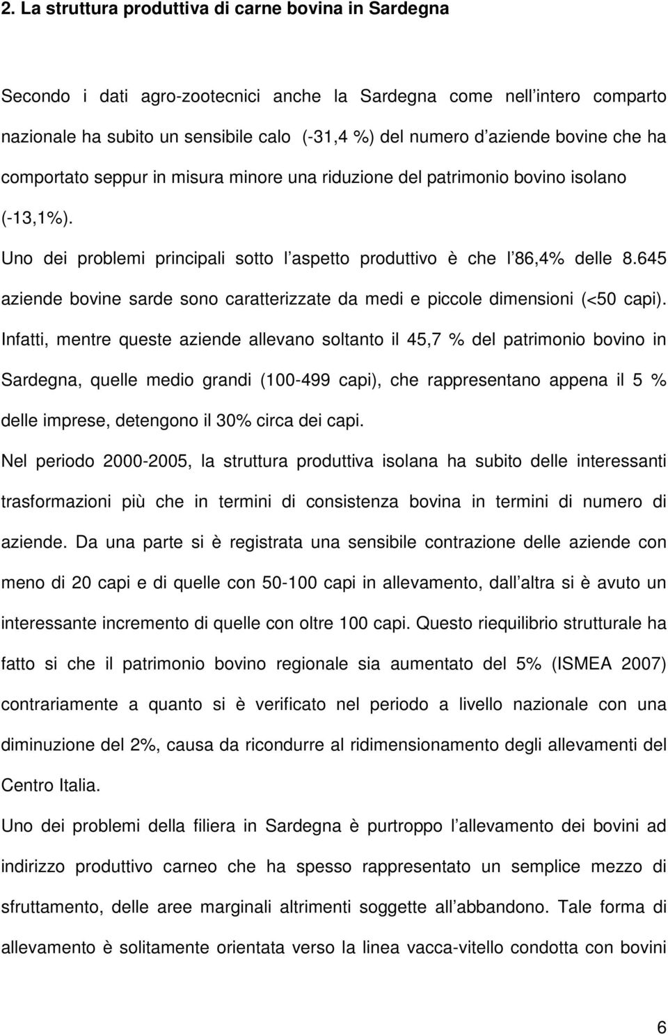 645 aziende bovine sarde sono caratterizzate da medi e piccole dimensioni (<50 capi).