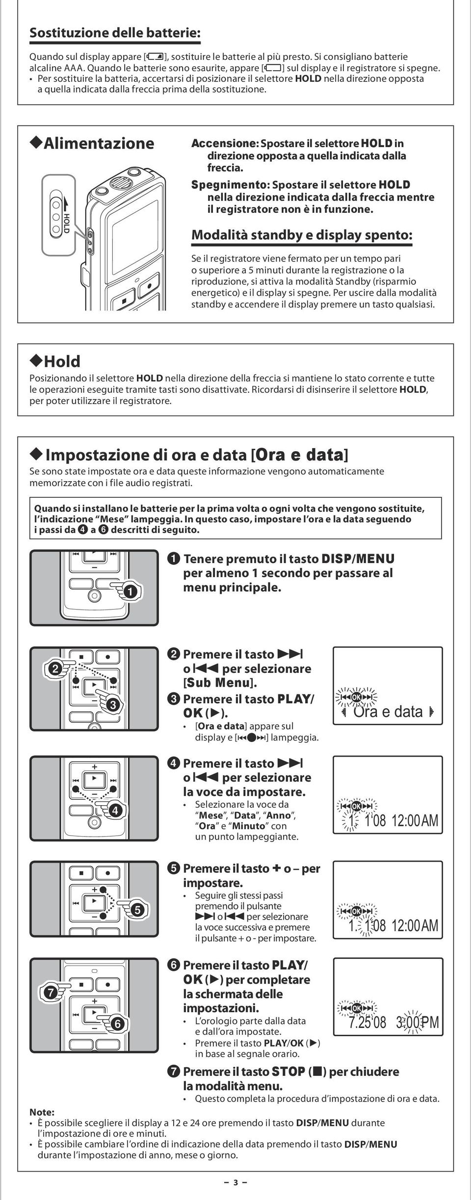 Per sostituire la batteria, accertarsi di posizionare il selettore HOLD nella direzione opposta a quella indicata dalla freccia prima della sostituzione.