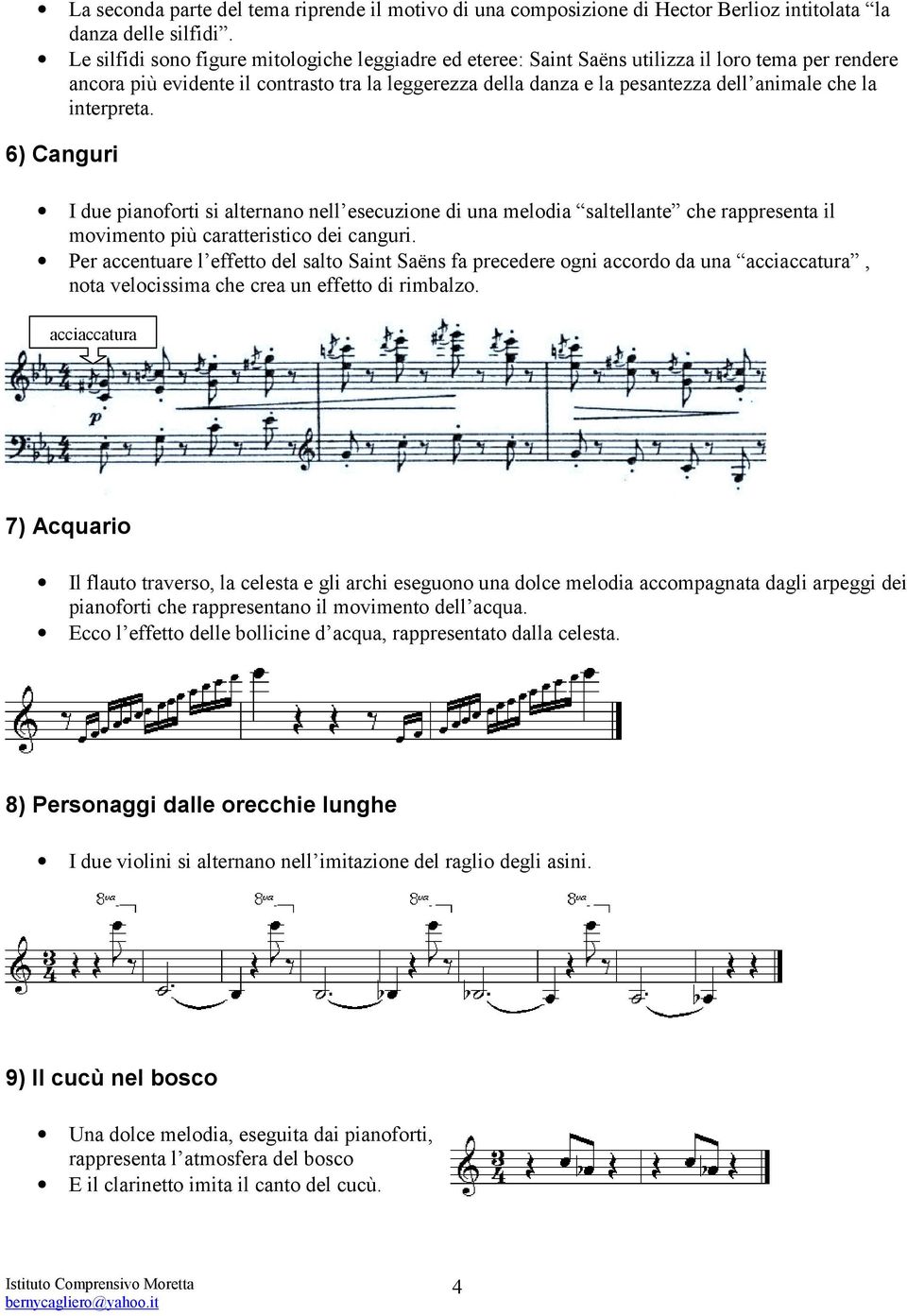 la interpreta. 6) Canguri I due pianoforti si alternano nell esecuzione di una melodia saltellante che rappresenta il movimento più caratteristico dei canguri.