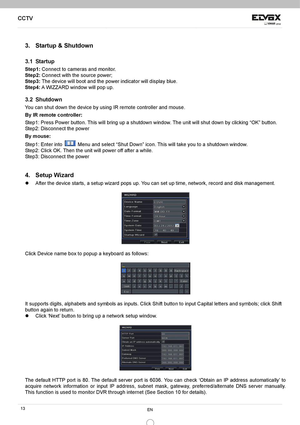 This will bring up a shutdown window. The unit will shut down by clicking OK button. Step2: Disconnect the power By mouse: Step1: Enter into Menu and select Shut Down icon.