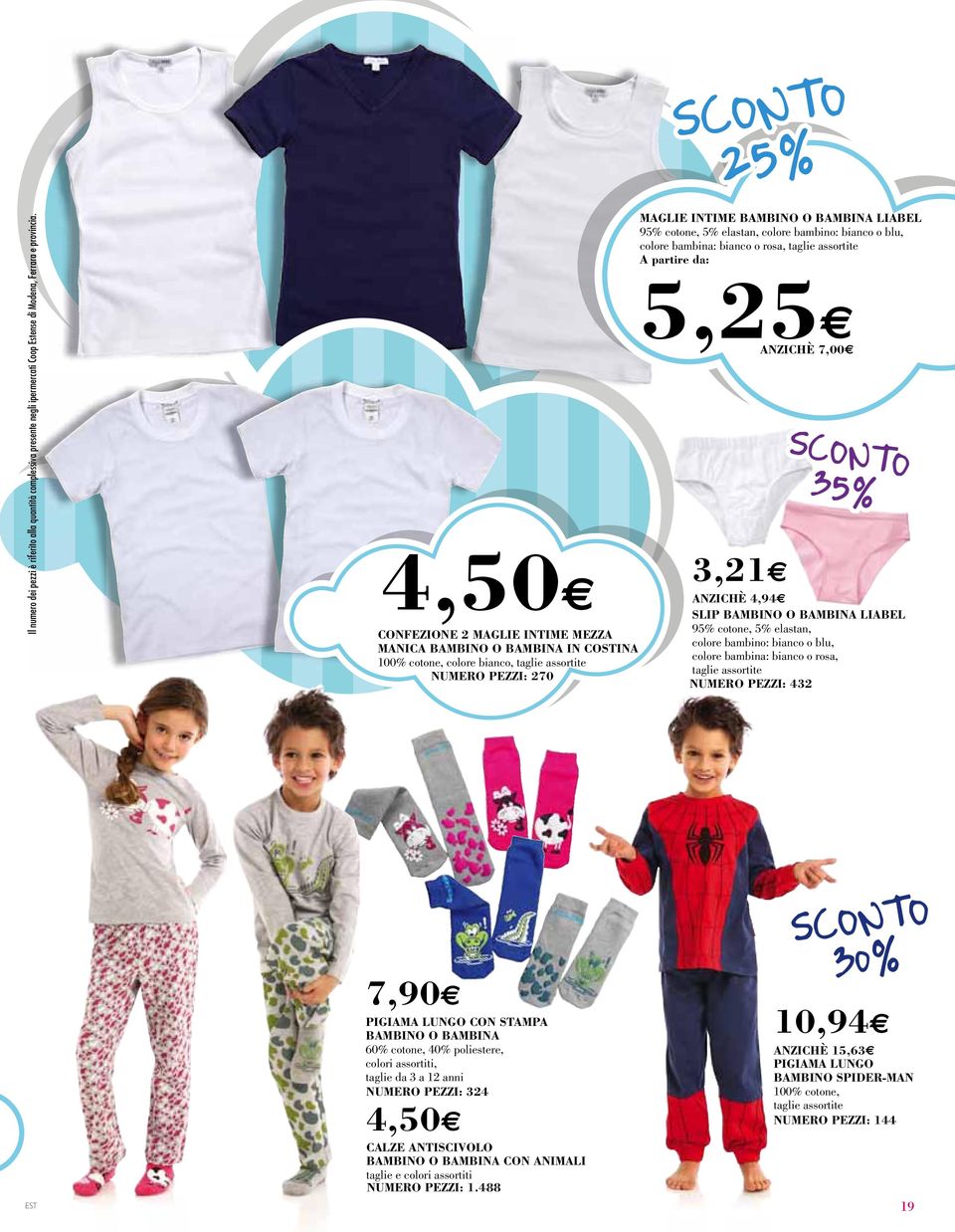 colore bambino: bianco o blu, colore bambina: bianco o rosa, taglie assortite NUMERO PEZZI: 432 7,90 PIGIAMA LUNGO CON STAMPA BAMBINO O BAMBINA 60% cotone, 40% poliestere, colori assortiti, taglie da