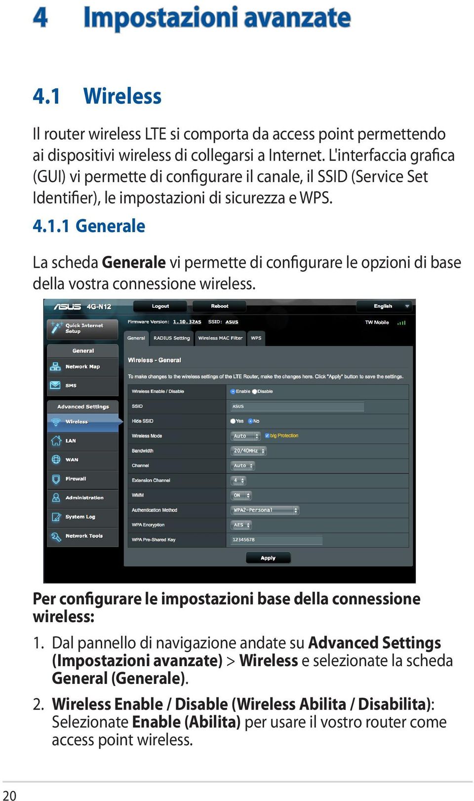 1 Generale La scheda Generale vi permette di configurare le opzioni di base della vostra connessione wireless. Per configurare le impostazioni base della connessione wireless: 1.