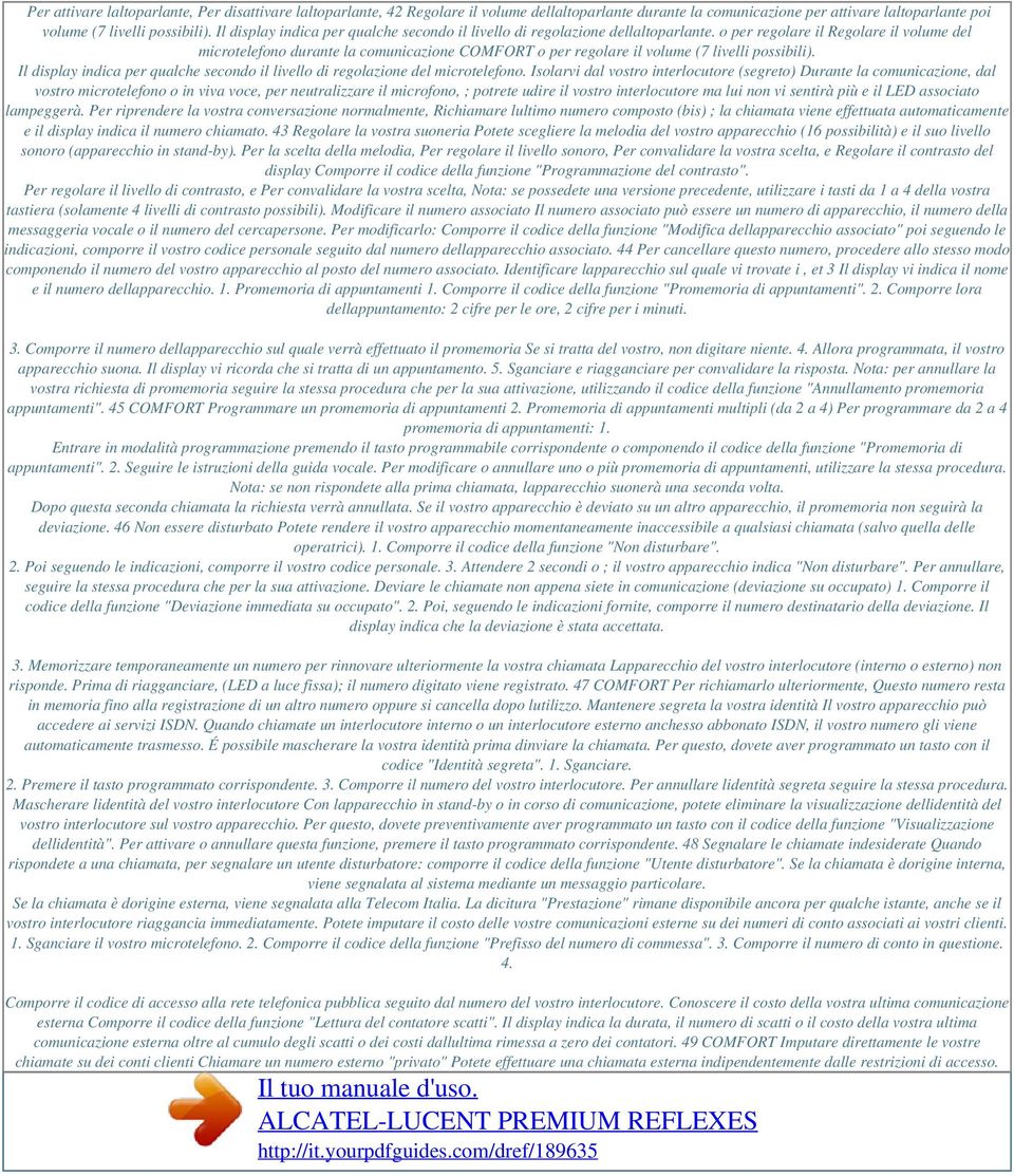 o per regolare il Regolare il volume del microtelefono durante la comunicazione COMFORT o per regolare il volume (7 livelli possibili).