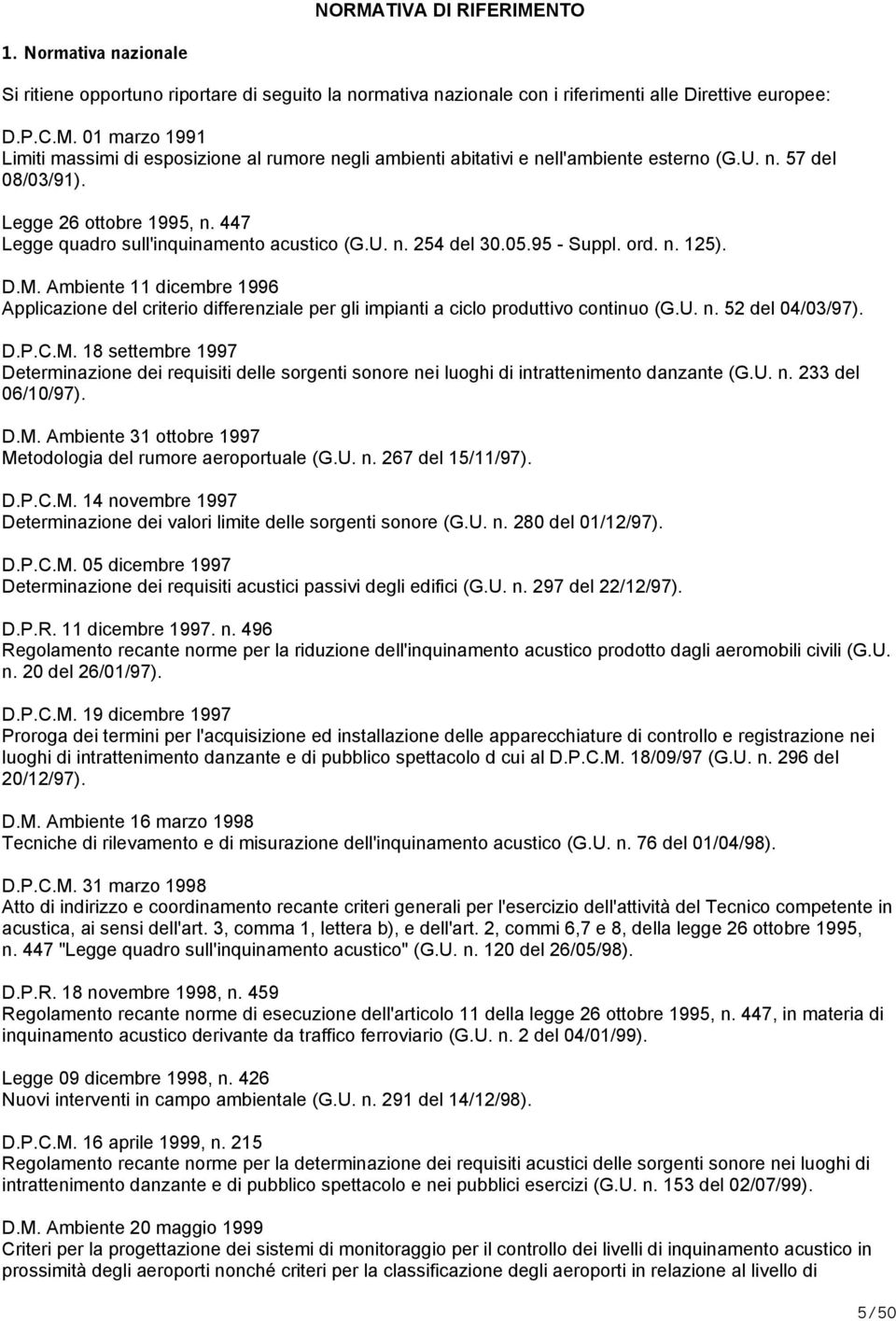 Ambiente 11 dicembre 1996 Applicazione del criterio differenziale per gli impianti a ciclo produttivo continuo (G.U. n. 52 del 04/03/97). D.P.C.M.