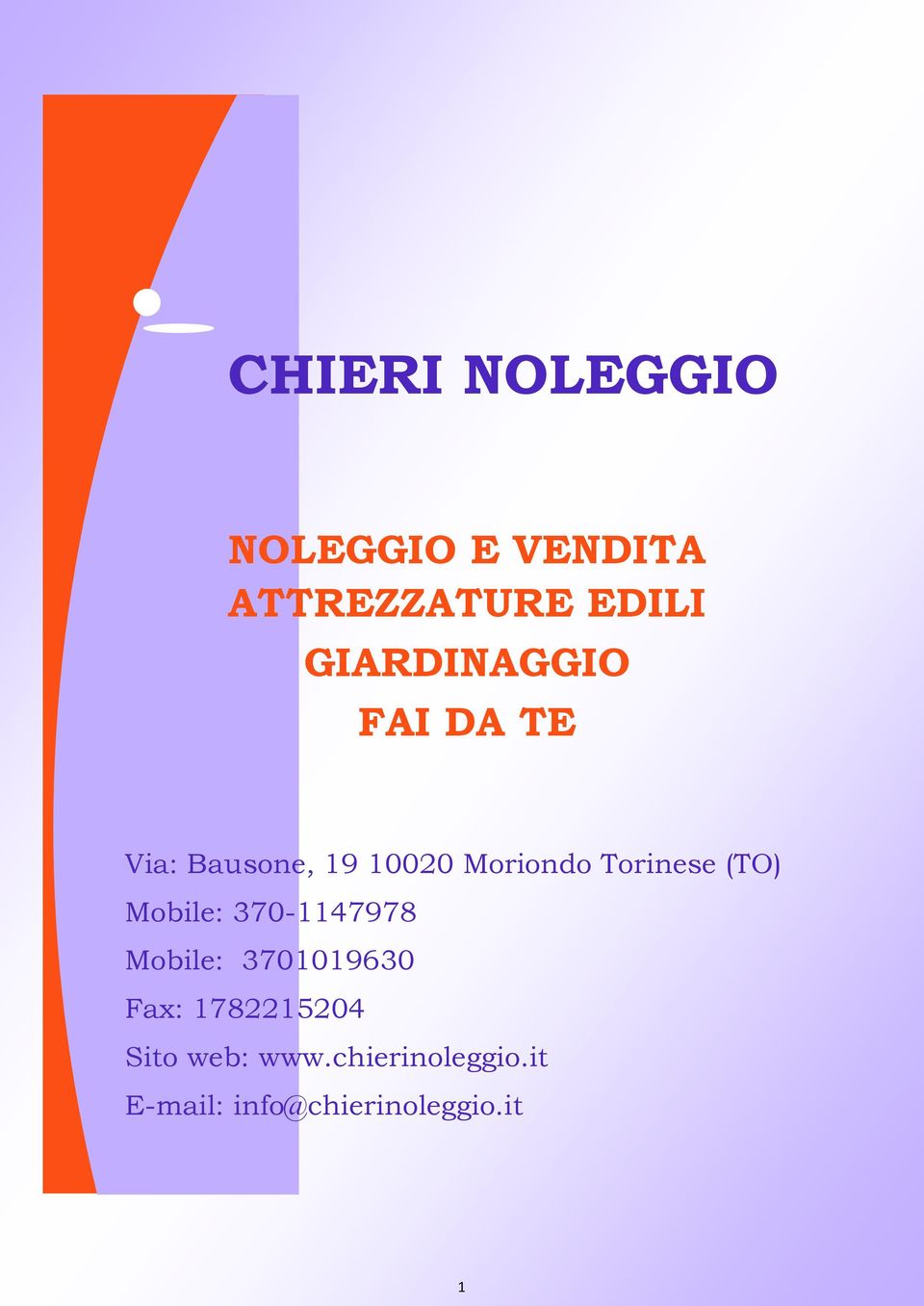 Torinese (TO) Mobile: 370-1147978 Mobile: 3701019630 Fax: