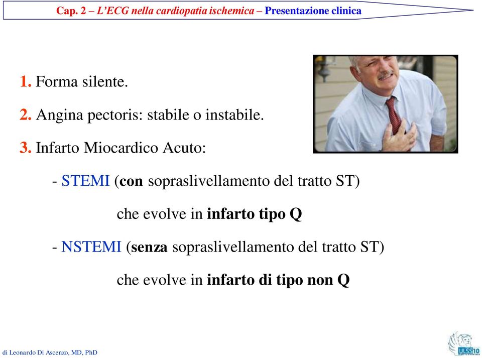 Infarto Miocardico Acuto: - STEMI (con sopraslivellamento del tratto ST) che