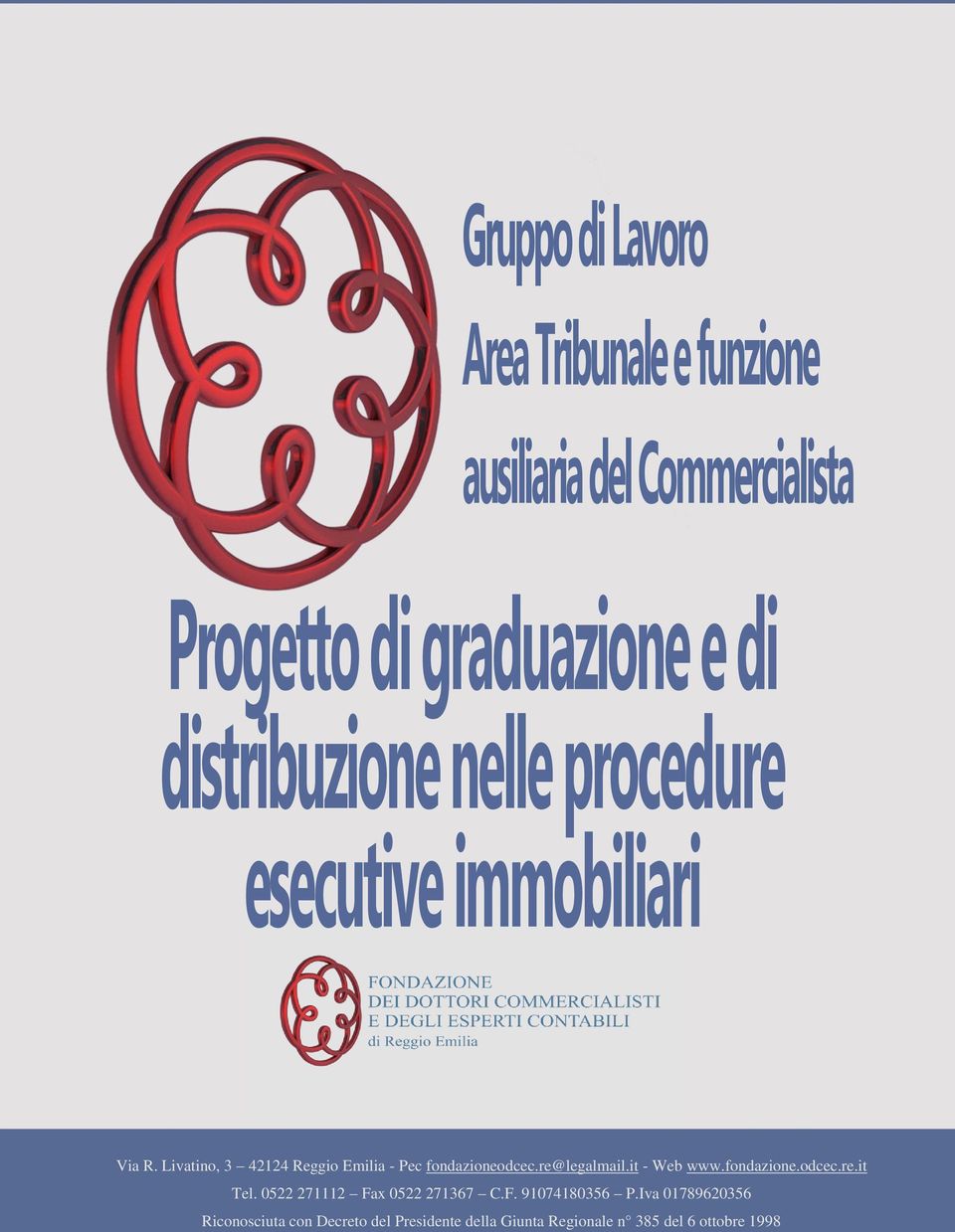 Livatino, 3 42124 Reggio Emilia Pec fondazioneodcec.re@legalmail.it Web www.fondazione.odcec.re.it 1 Tel.