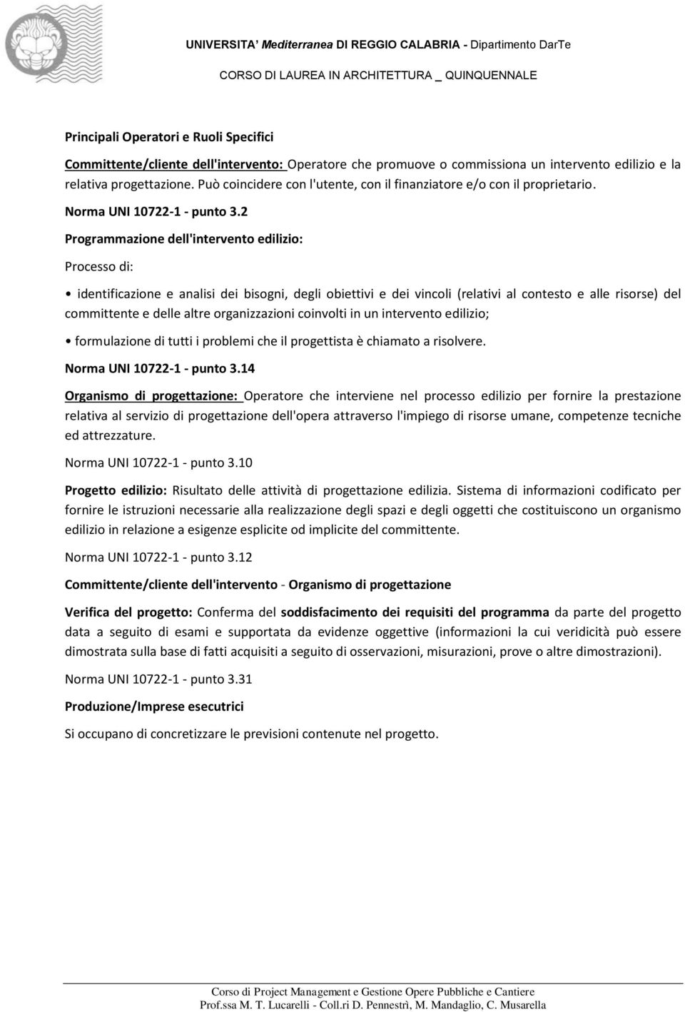 2 Programmazione dell'intervento edilizio: Processo di: identificazione e analisi dei bisogni, degli obiettivi e dei vincoli (relativi al contesto e alle risorse) del committente e delle altre