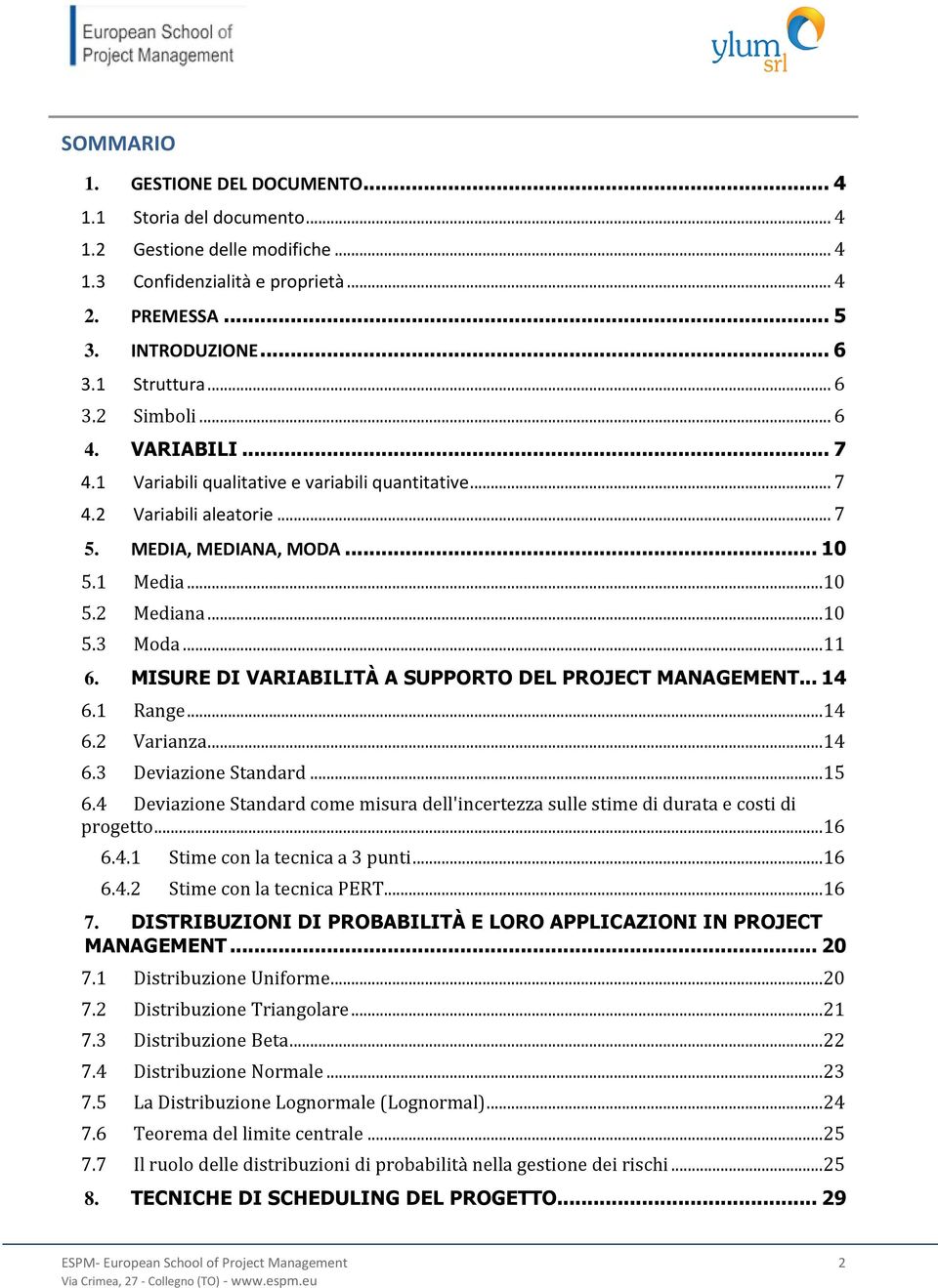 MISURE DI VARIABILITÀ A SUPPORTO DEL PROJECT MANAGEMENT... 14 6.1 Range... 14 6.2 Varianza... 14 6.3 Deviazione Standard... 15 6.