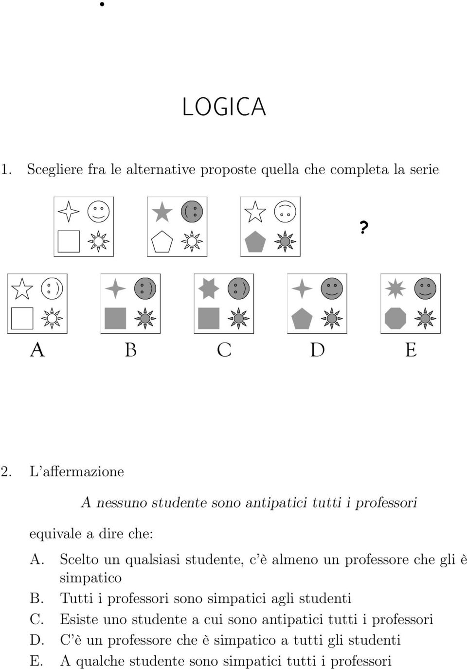 Scelto un qualsiasi studente, c è almeno un professore che gli è simpatico B.