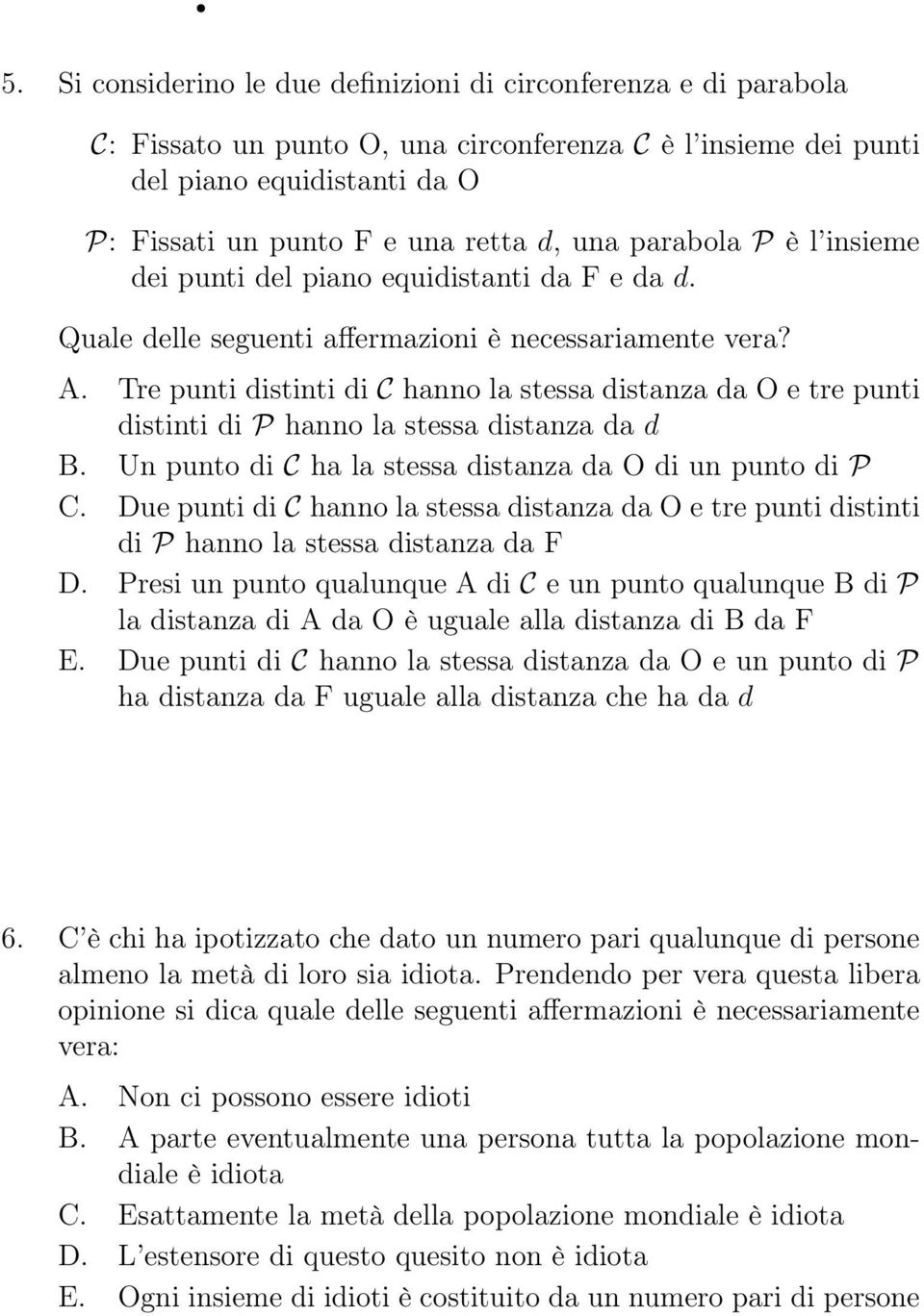 Tre punti distinti di C hanno la stessa distanza da O e tre punti distinti di P hanno la stessa distanza da d B. Un punto di C ha la stessa distanza da O di un punto di P C.