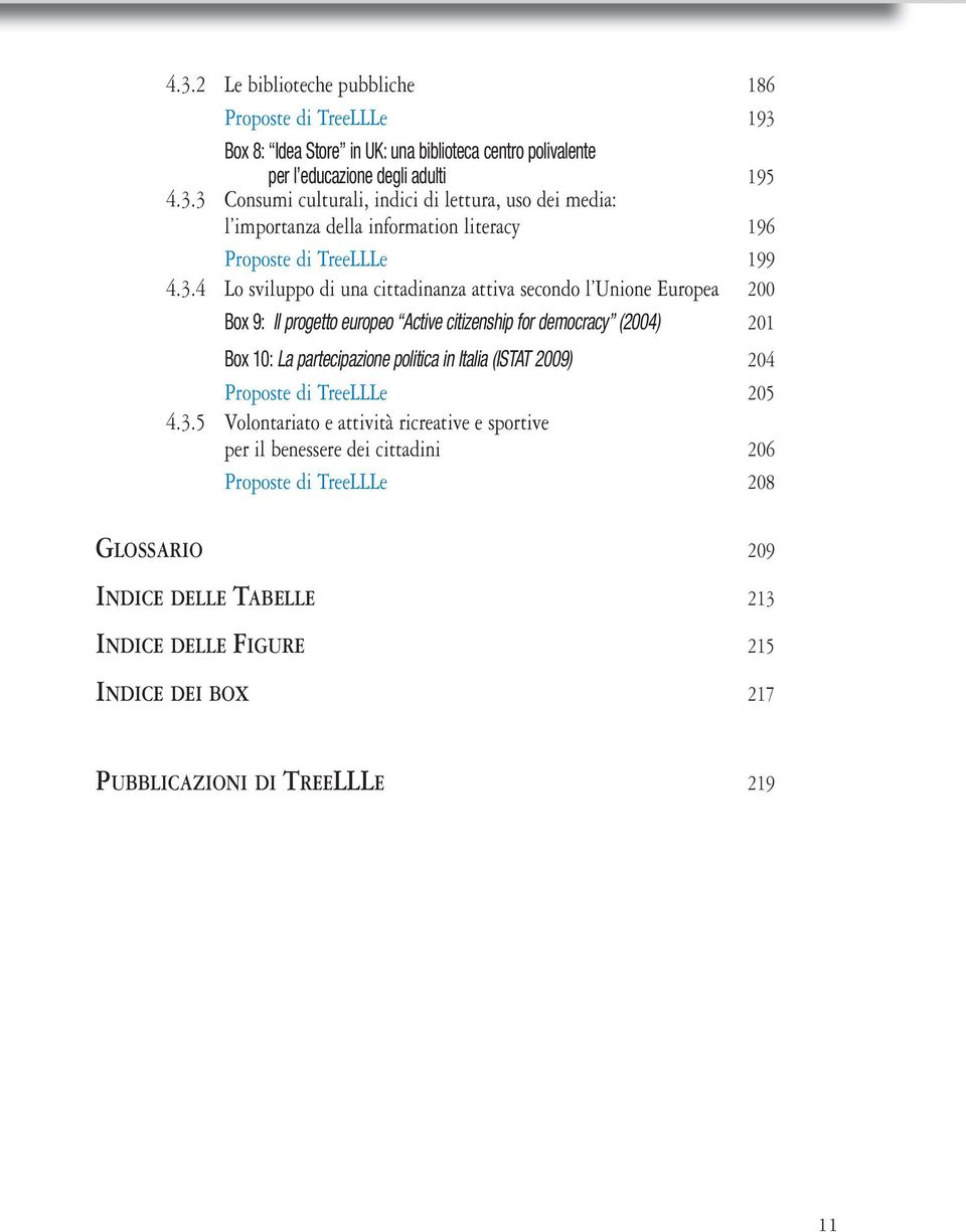 Italia (ISTAT 2009) 204 Proposte di TreeLLLe 205 4.3.