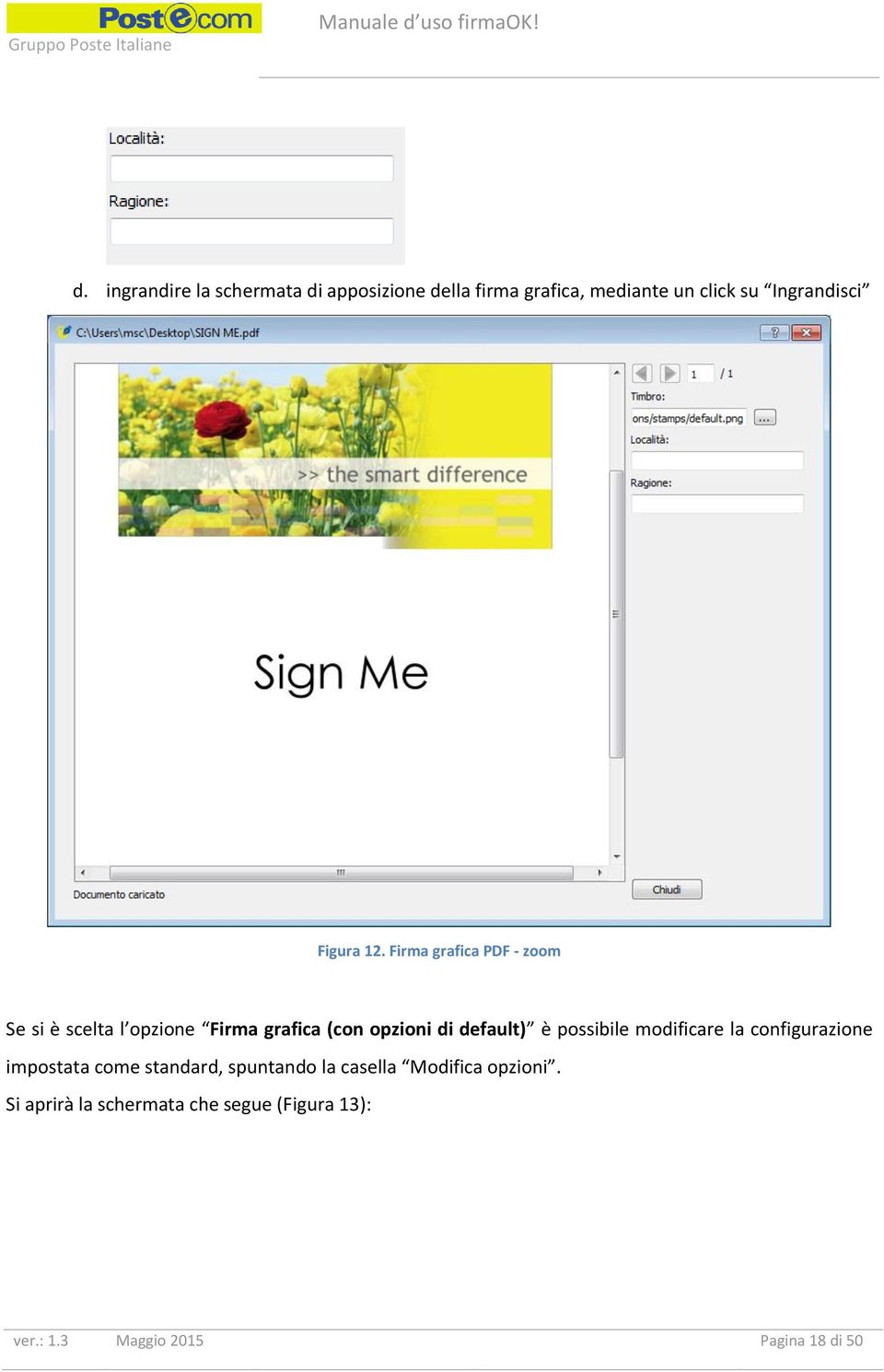 Firma grafica PDF - zoom Se si è scelta l opzione Firma grafica (con opzioni di default) è