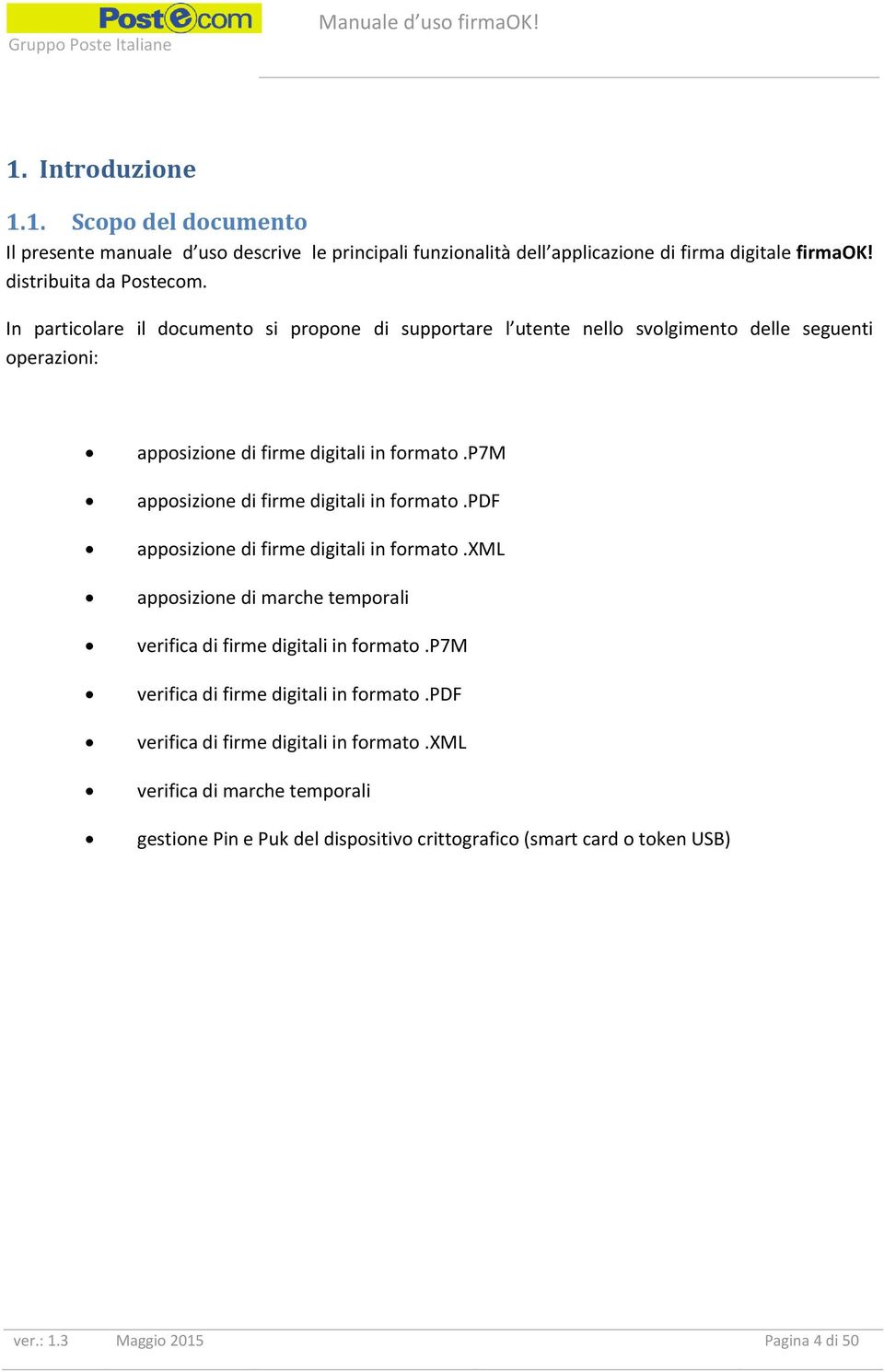 p7m apposizione di firme digitali in formato.pdf apposizione di firme digitali in formato.xml apposizione di marche temporali verifica di firme digitali in formato.