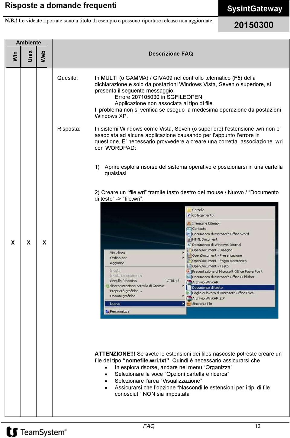 presenta il seguente messaggio: Errore 207105030 in SGFILEOPEN Applicazione non associata al tipo di file. Il problema non si verifica se eseguo la medesima operazione da postazioni Windows XP.