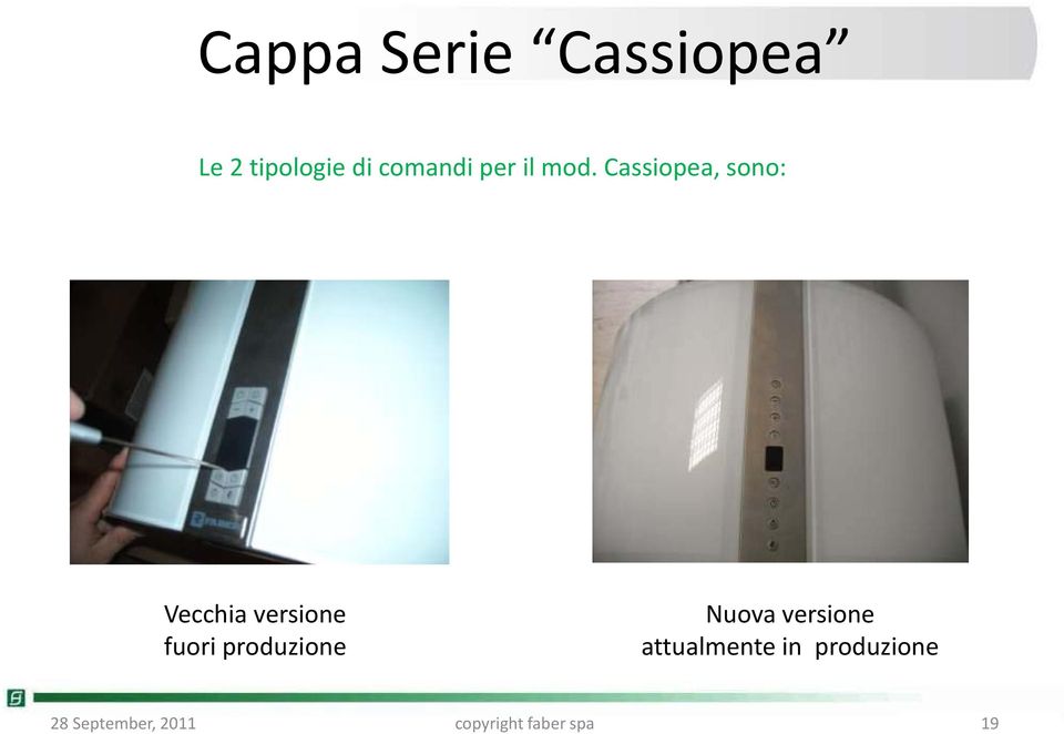 Cassiopea, sono: Vecchia versione fuori