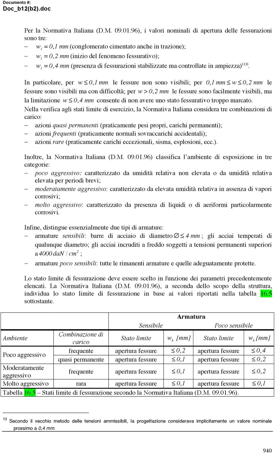 fessurazioni stabilizzate ma controllate in ampiezza) (13).