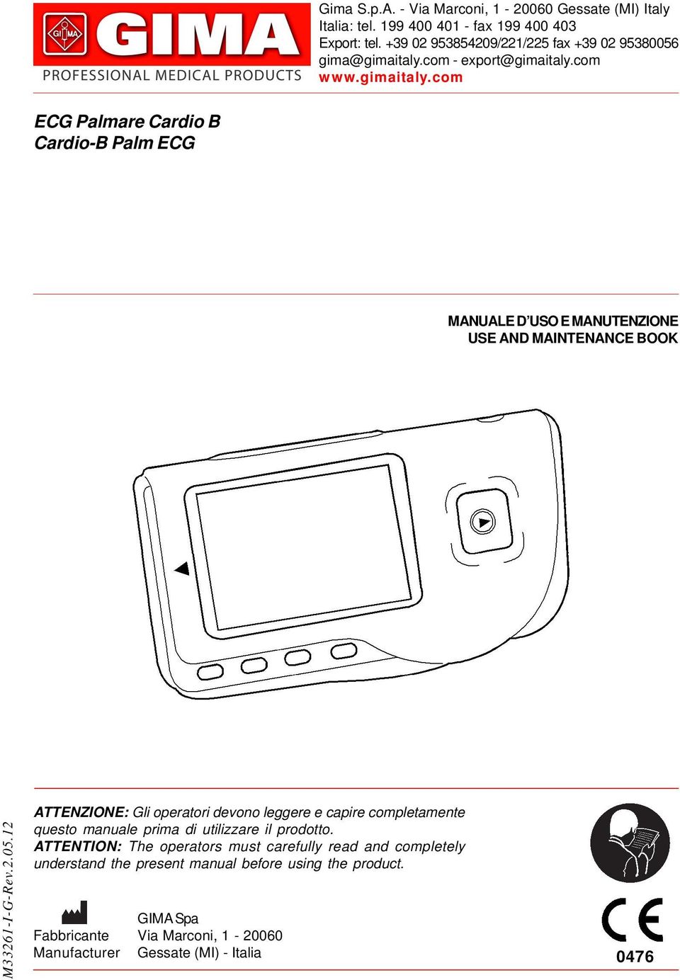 com - export@gimaitaly.com www.gimaitaly.com ECG Palmare Cardio B Cardio-B Palm ECG MANUALE D USO E MANUTENZIONE USE AND MAINTENANCE BOOK M33261-I-G-Rev.2.05.