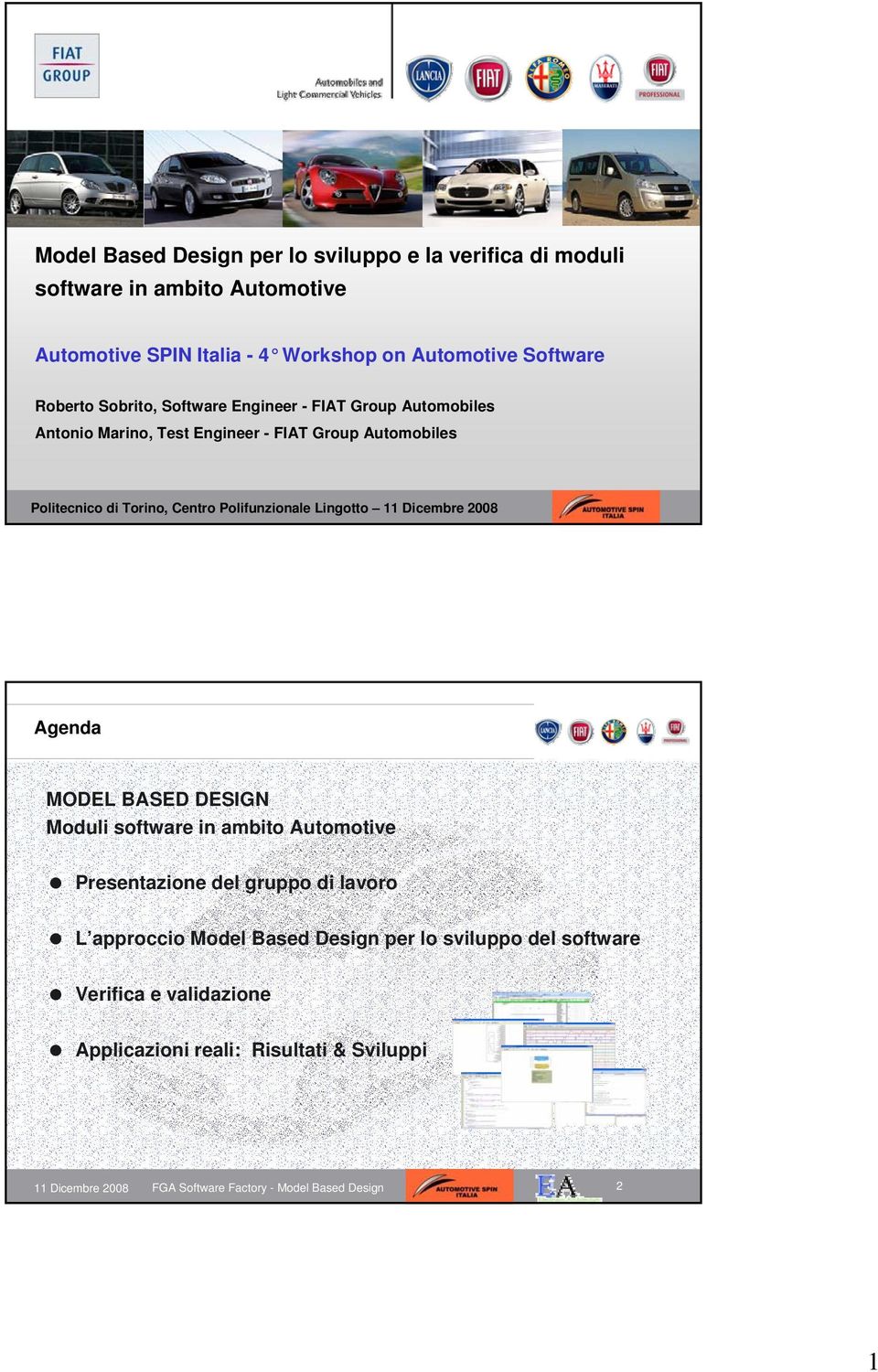 Torino, Centro Polifunzionale Lingotto Agenda MODEL BASED DESIGN Moduli software in ambito Automotive Presentazione del gruppo di lavoro L