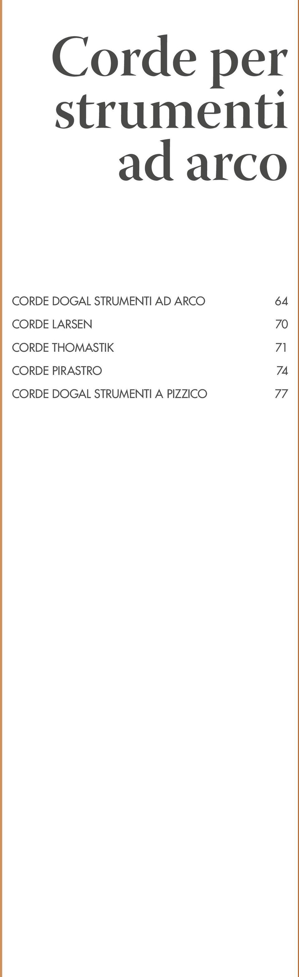 LARSEN 70 CORDE THOMASTIK 71 CORDE