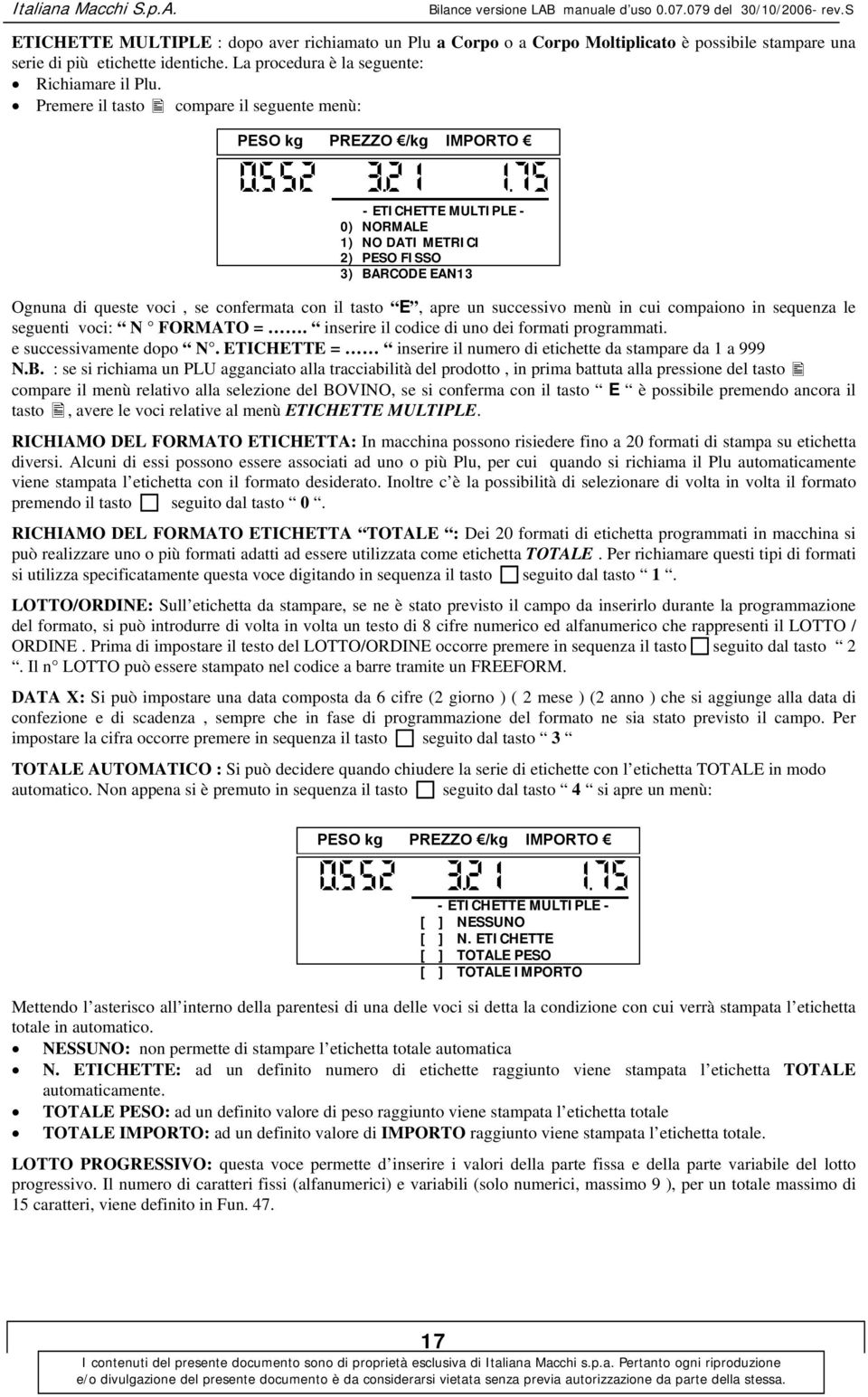 menù in cui compaiono in sequenza le seguenti voci: N FORMATO =. inserire il codice di uno dei formati programmati. e successivamente dopo N.