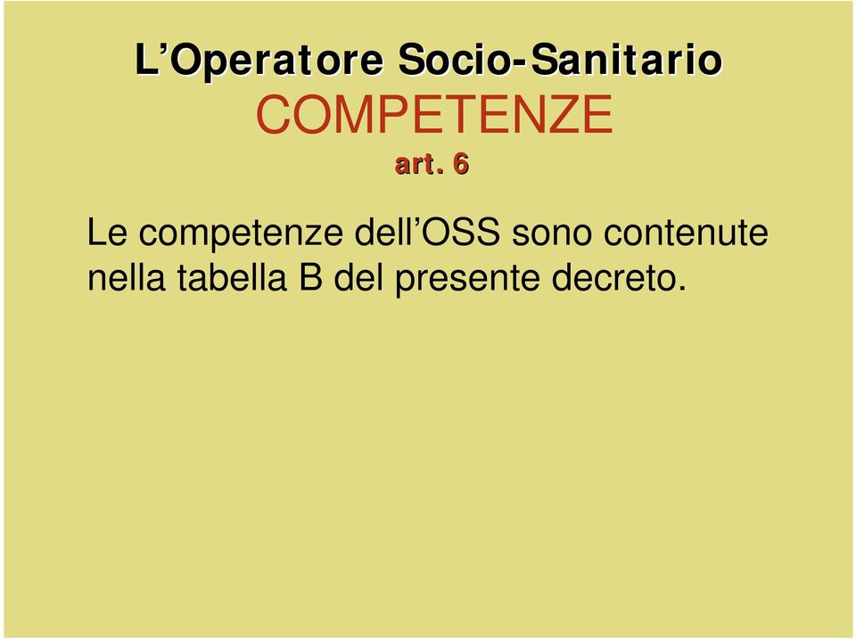 6 Le competenze dell OSS sono