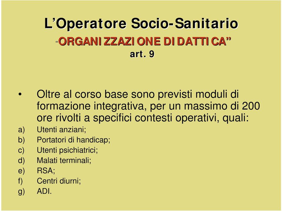 massimo di 200 ore rivolti a specifici contesti operativi, quali: a) Utenti