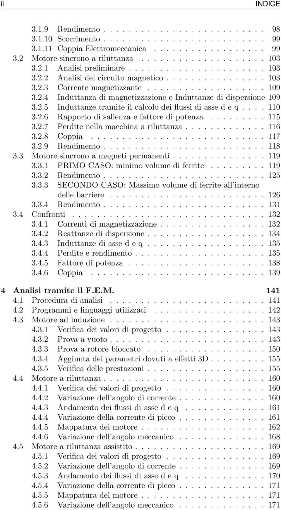 2.5 Induttanze tramite il calcolo dei flussi di asse d e q.... 110 3.2.6 Rapporto di salienza e fattore di potenza......... 115 3.2.7 Perdite nella macchina a riluttanza............. 116 3.2.8 Coppia.