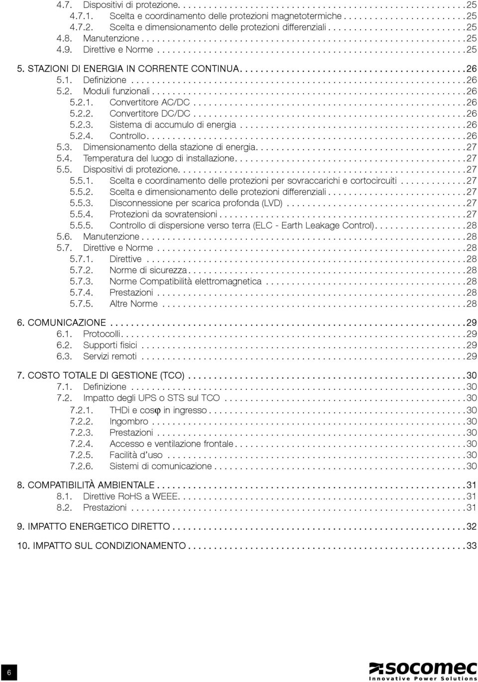 STAZIONI DI ENERGIA IN CORRENTE CONTINUA 26 5.1. Definizione.................................................................26 5.2. Moduli funzionali.............................................................26 5.2.1. Convertitore AC/DC.