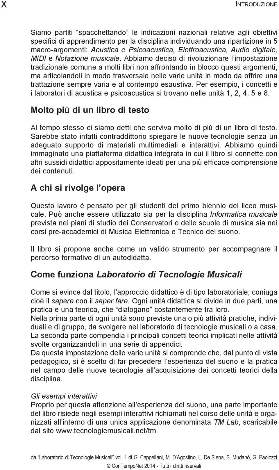 Abbiamo deciso di rivoluzionare l impostazione tradizionale comune a molti libri non affrontando in blocco questi argomenti, ma articolandoli in modo trasversale nelle varie unità in modo da offrire